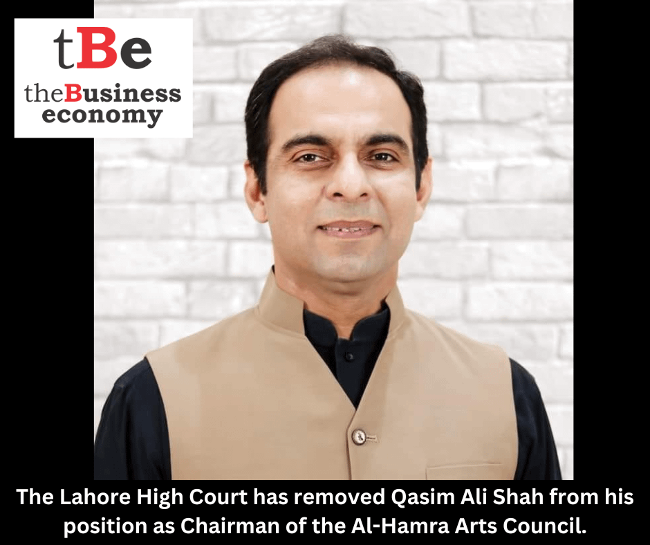 Lahore High Court Sacked Qasim Ali Shah as Chairman Al-Hamra Arts Council